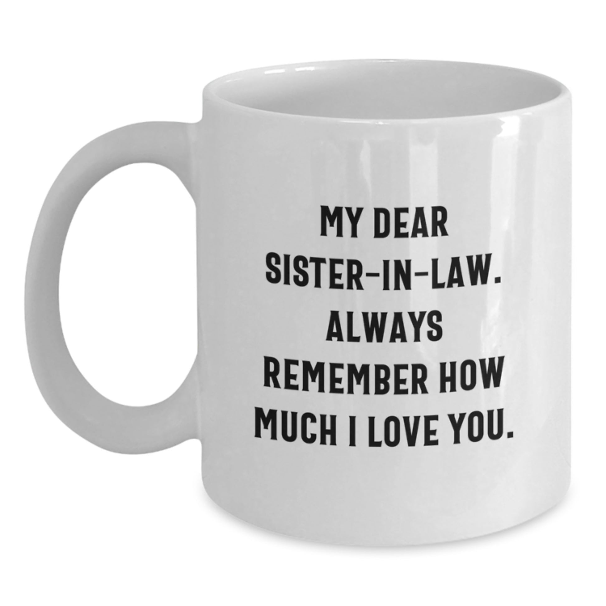 Funny Sister-in-law Gifts from Men, White Coffee Mugs with Inspirational Quote, Graduation Unique Gifts for Sister-in-law - Main