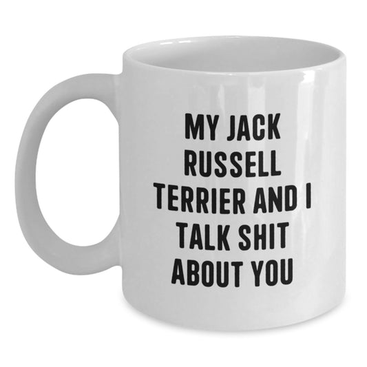 Funny Jack Russell Terrier Dog Gifts for Men, White Coffee Mug, 'My Jack Russell Terrier And I Talk Shit About You' - Gifts from Friends, Family, Coworkers, Unique Graduation Gifts - Main