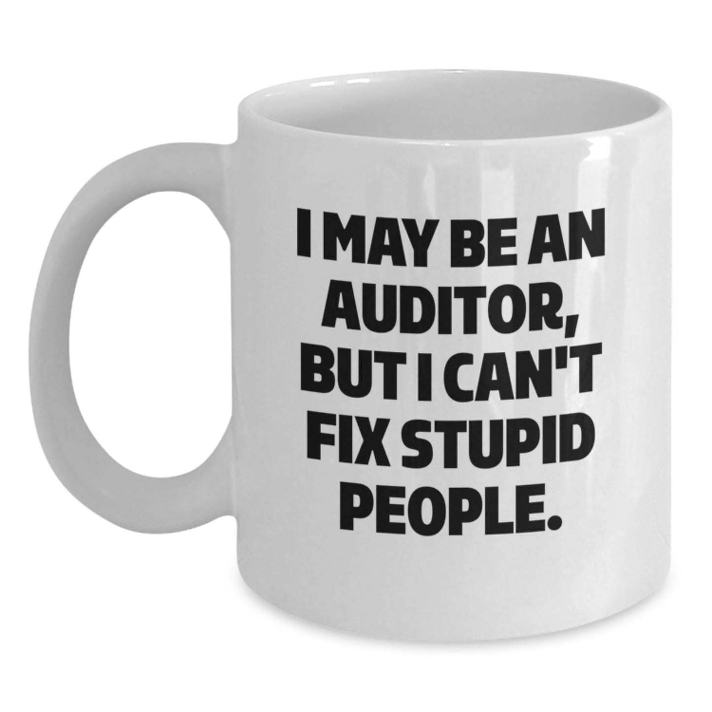Funny Auditor Gifts for Friends from Men, White Coffee Mug with I May Be An Auditor Quote, Great Mother's Day Unique Gift for Her - Main