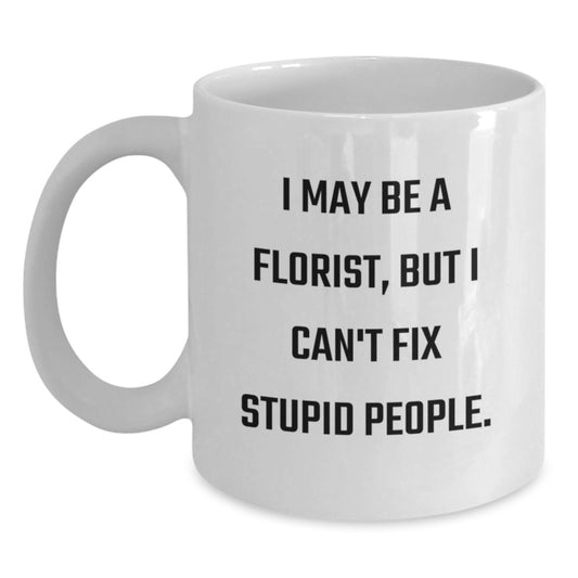 Funny Florist Humor Gifts from Friends - White Coffee Mug for Valentine's - Main