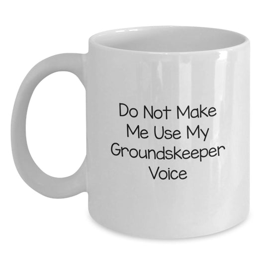 Funny groundskeeper Gifts for Her, White Coffee Mug, 'Do Not Make Me Use My groundskeeper Voice', Unique Mother's Day Unique Gifts from Family to Mom - Main