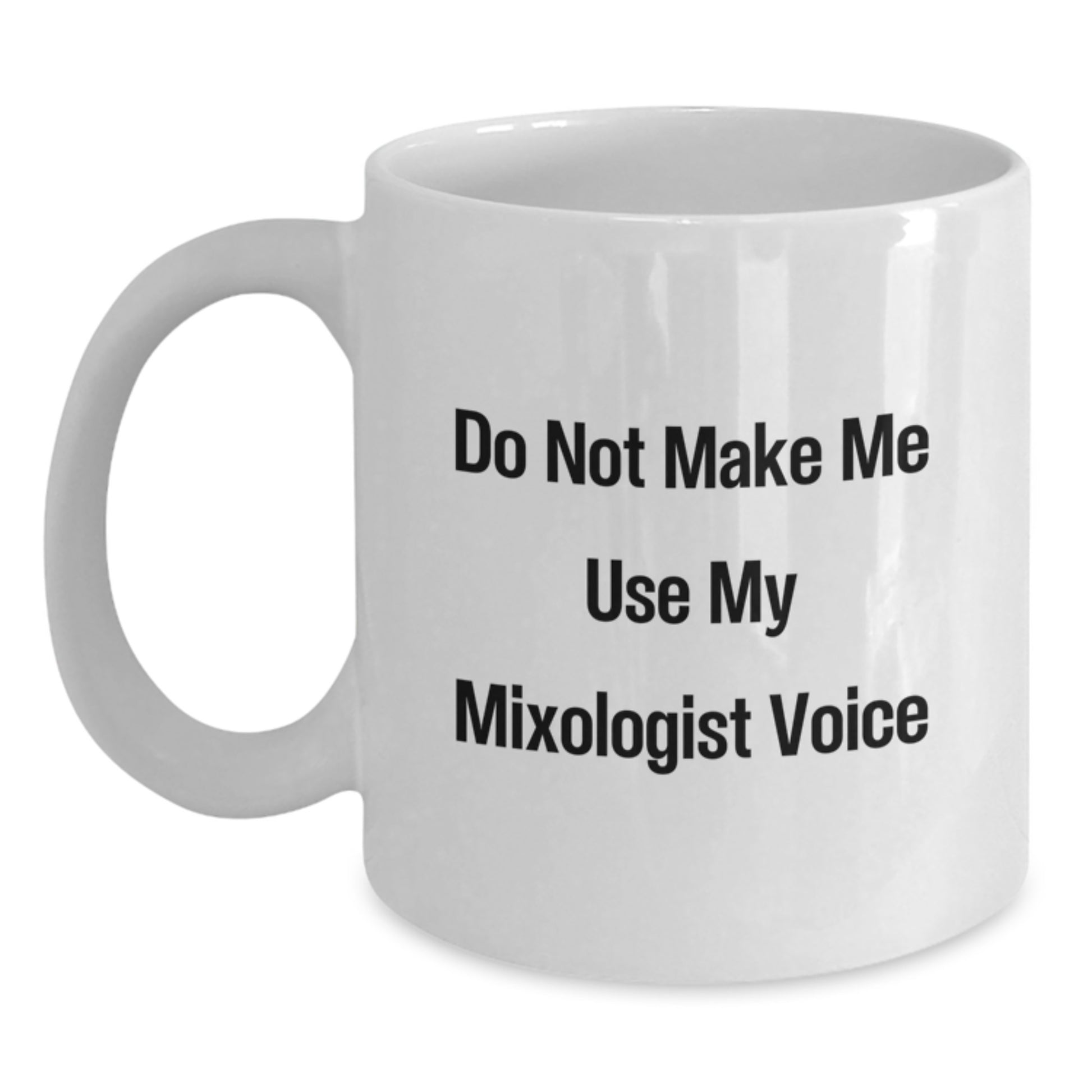 Funny Mixologist Gifts, White Coffee Mug for Him, Unique Graduation Unique Gifts from Friends, 'Do Not Make Me Use My Mixologist Voice' Quote, Ceramic, Microwave, Dishwasher Safe - Main