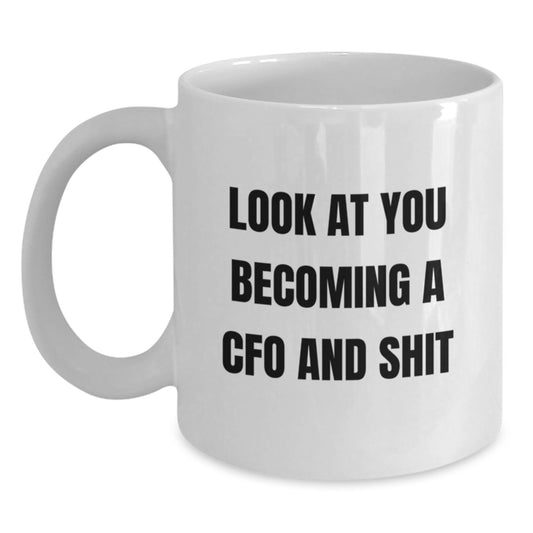 Funny CFO White Coffee Mug Gifts for Women CFOs from Daughter - 'Look At You Becoming A CFO And Shit' White Ceramic Mug, 11oz or 15oz Capacity - Main