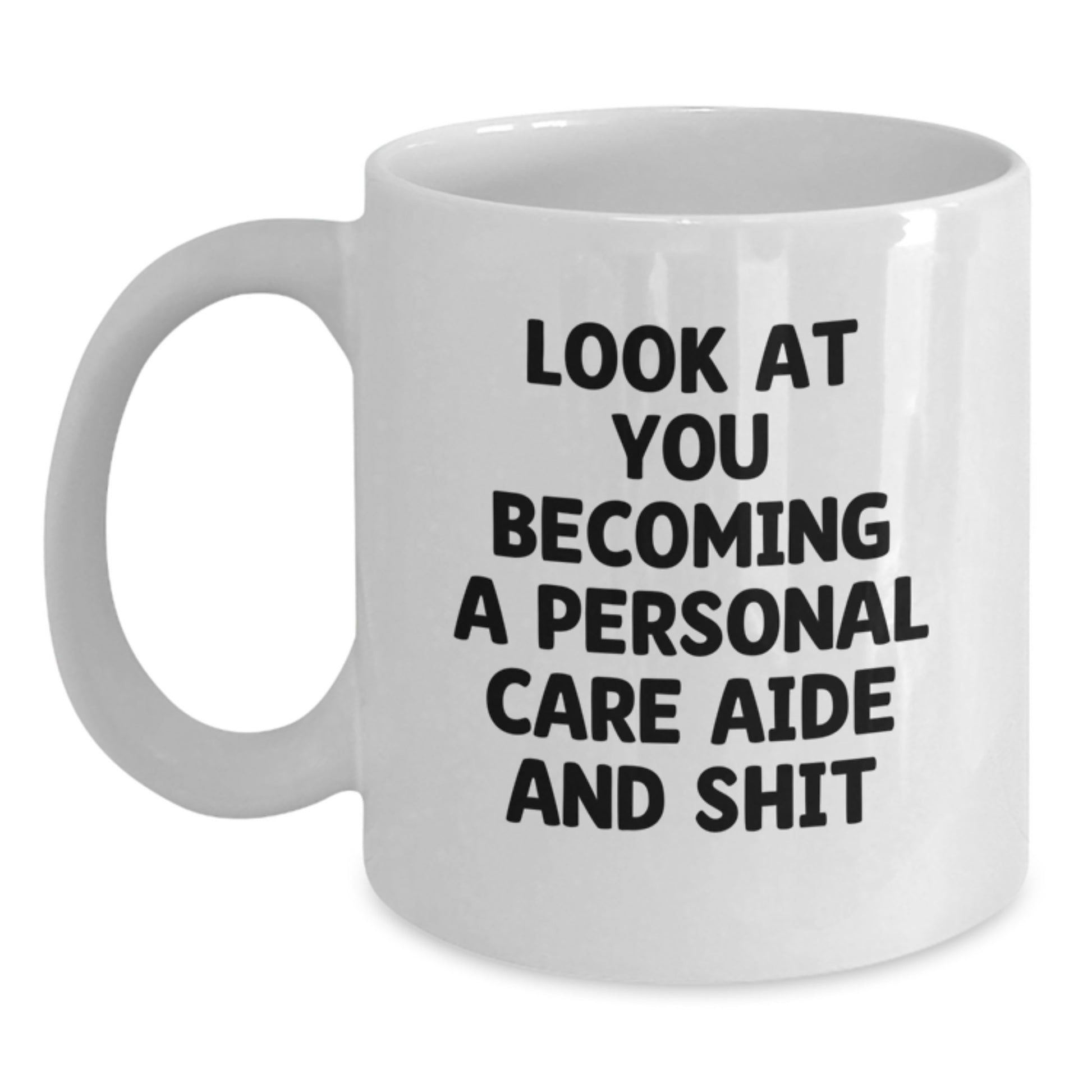 Gifts from Friends for Personal Care Aide - Funny Inspirational Quote on White Coffee Mug for Mother's Day Unique Gifts - Main