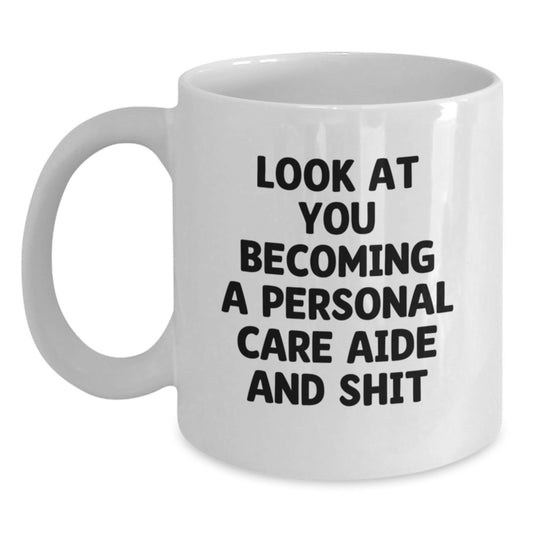Gifts from Friends for Personal Care Aide - Funny Inspirational Quote on White Coffee Mug for Mother's Day Unique Gifts - Main