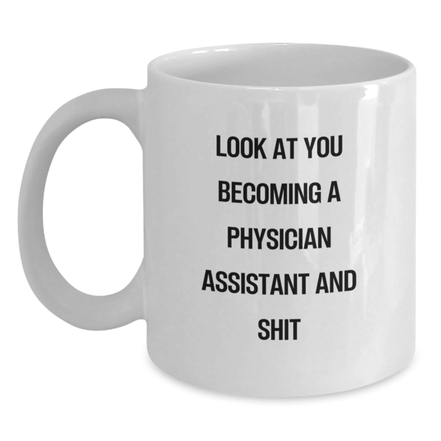 Funny Physician Assistant Gifts for Mom Mother's Day White Coffee Mug - Gifts from Family to Physician Assistant Grad - Main