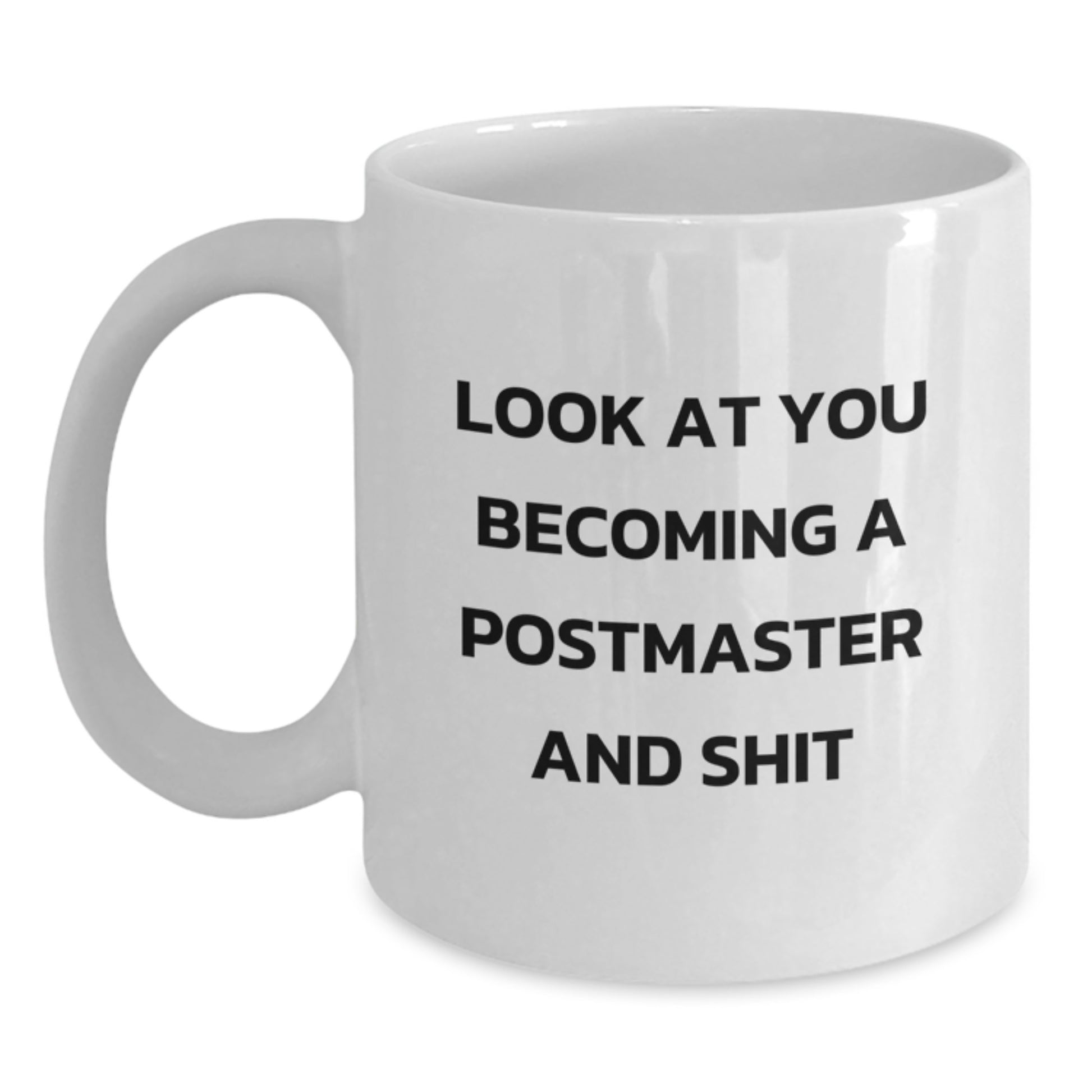 Funny Postmaster Gifts for Graduation, White Coffee Mug with Look At You Becoming A Postmaster And Shit Quote, Unique Graduation Unique Gifts from Friends to Postmaster - Main