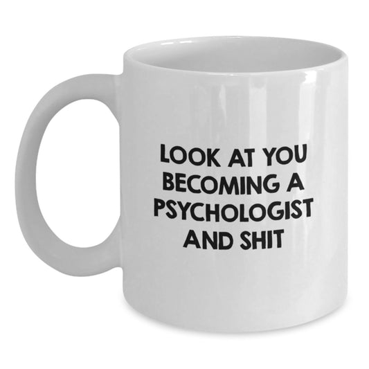 Funny Psychologist Gifts for Graduation White Coffee Mug - 'Look At You Becoming A Psychologist And Shit' from Friends - Main