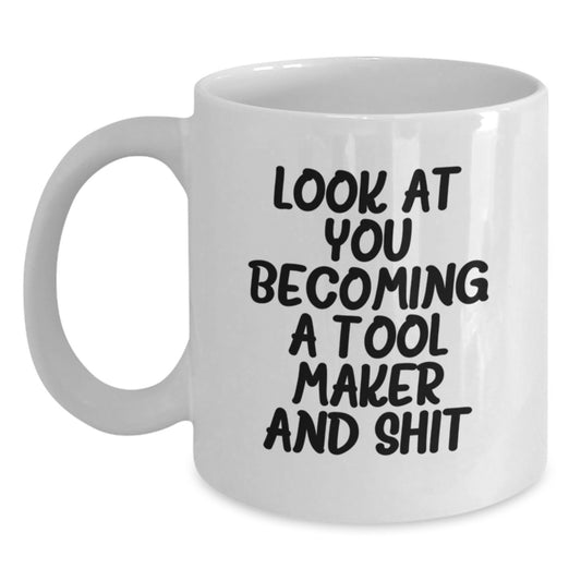Funny Inspirational Tool Maker Gifts from Men to Graduation Unique Gifts for Tool Makers White Coffee Mug - Main