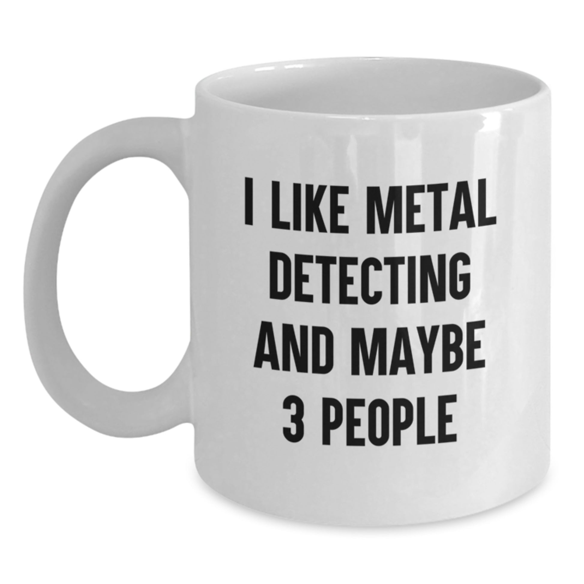 Funny Metal Detecting Gifts for Men Women Friends Coworkers, Unique Birthday Unique Gifts from Family, White Coffee Mug for Metal Detecting Enthusiasts maybe 3 people - Main