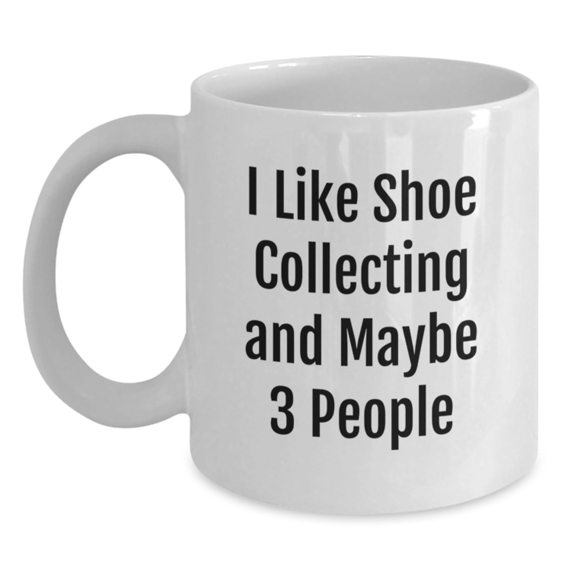 Funny Shoe Collecting White Coffee Mug Gifts from Friends for Graduation Unique - Main