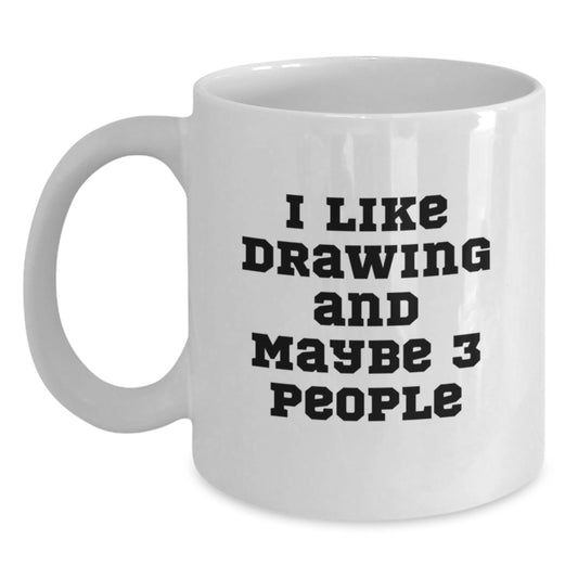 Funny Drawing Gifts for Friends from Men, Inspirational Unique White Coffee Mugs for Drawing Enthusiasts, I Like Drawing And Maybe 3 People Graduation Gifts - Main