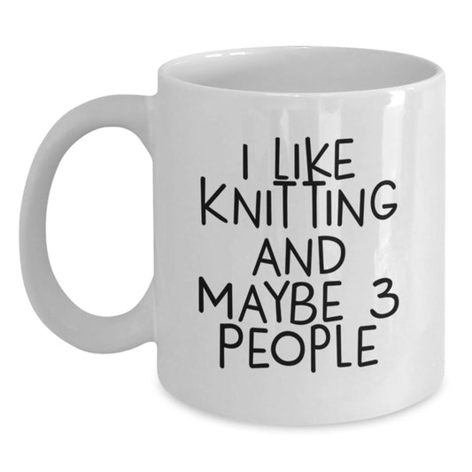 Funny Knitting Gifts for Men, Women, Friends, Family - I Like Knitting And Maybe 3 People White Coffee Mug, Birthday Unique Mug - Main