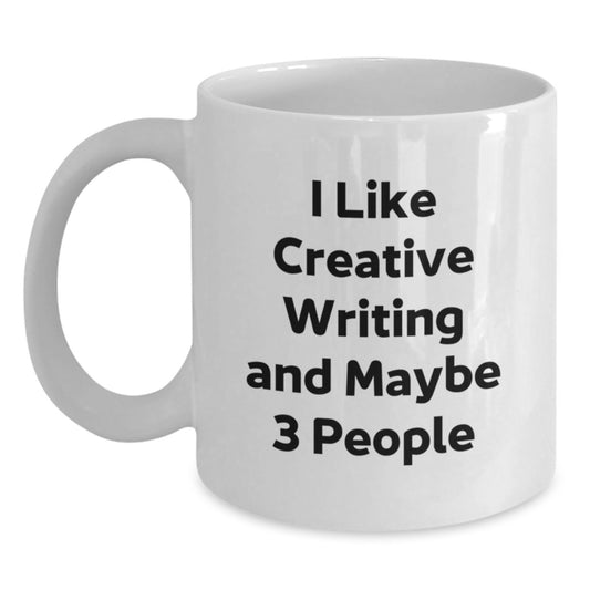Funny Creative Writing Gifts for Her, White Coffee Mug, 'I Like Creative Writing And Maybe 3 People' Quote, Unique Graduation Unique Gifts from Family Friends - Main