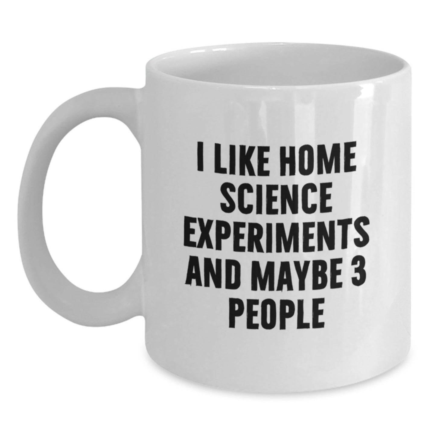 Funny Home Science Experiments Gifts from Friends for Home Science Experiments Enthusiasts Graduation, White Coffee Mug 11oz or 15oz, Ceramic, Microwave Safe - Main