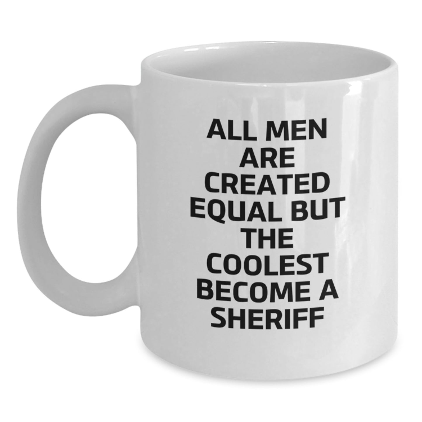 Funny Sheriff Quotes Coffee Mug, Gifts from Friends, Unique White Coffee Mug for Sheriff, Father's Day Unique Gifts - Main