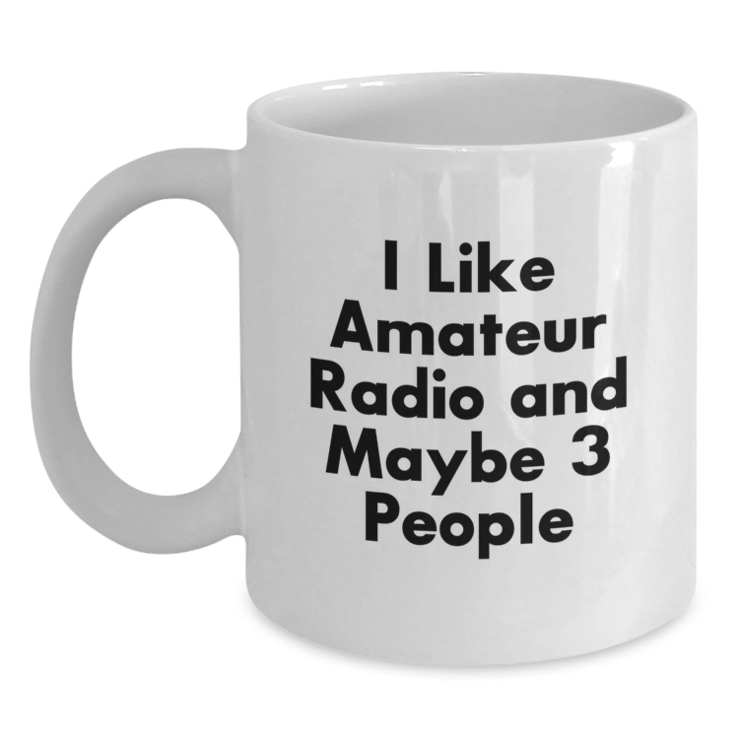 Funny Amateur Radio Gifts from Friends for Men - I Like Amateur Radio And Maybe 3 People White Coffee Mug, Perfect for Graduation Unique Gifts - Main