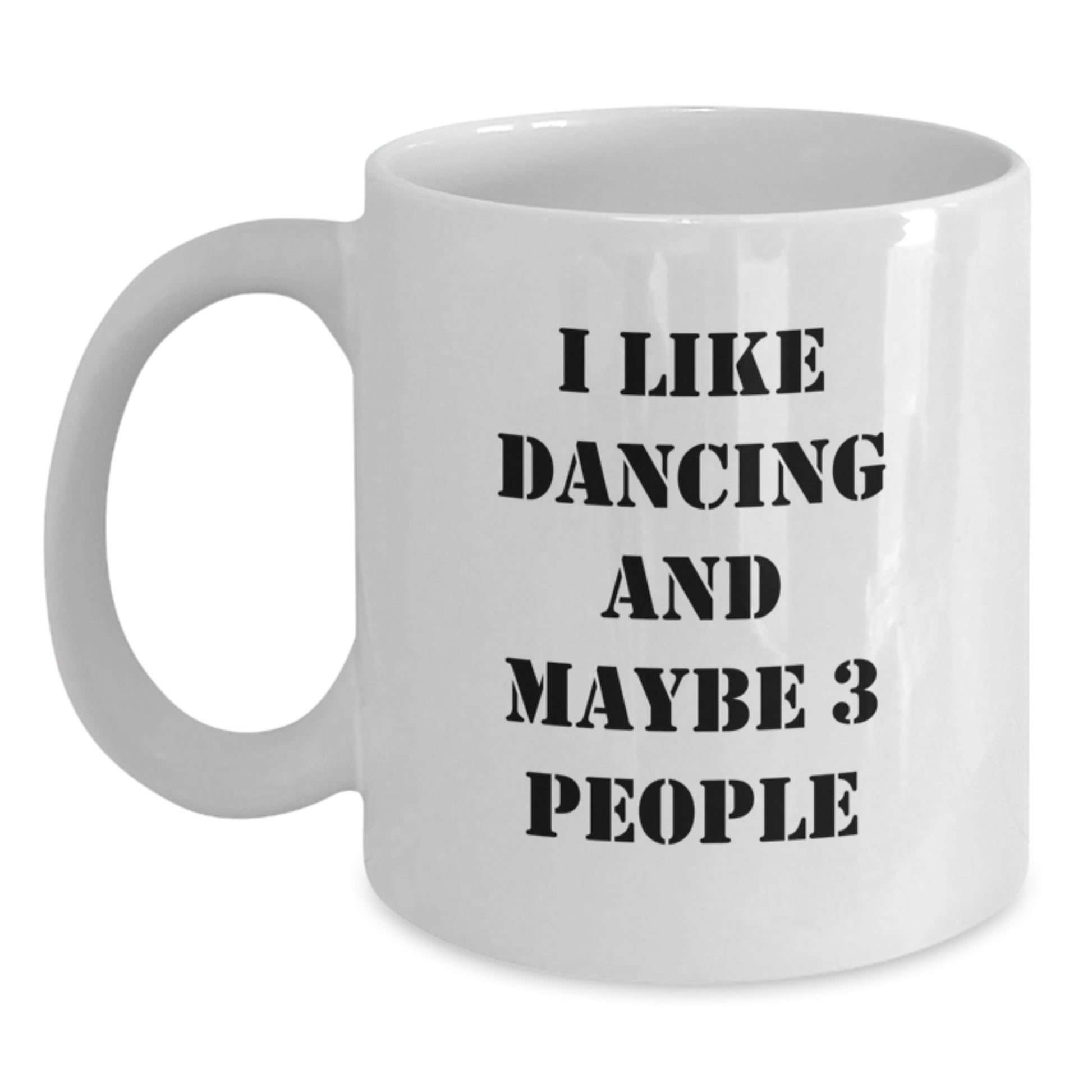 Funny Dancing Quotes White Coffee Mug Gifts from Friends for Dancing Lovers - Unique Valentine's Unique Gifts - Main