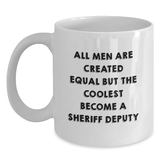 Gifts from Men - Funny Sheriff Deputy White Coffee Mug, Unique Father's Day Unique Gifts for Sheriff Deputy Lovers, All Men Are Created Equal Quote - Main