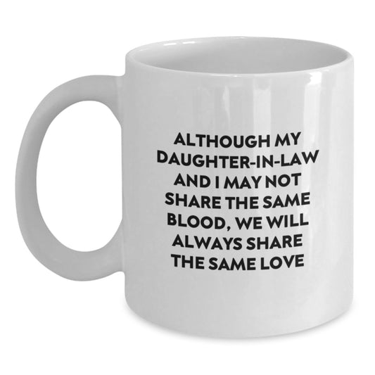 Funny Daughter-in-law Gifts for Her - Although My Daughter-in-law And I May Not Share The Same Blood, We Will Always Share The Same Love White Coffee Mug Gifts from Family - Main