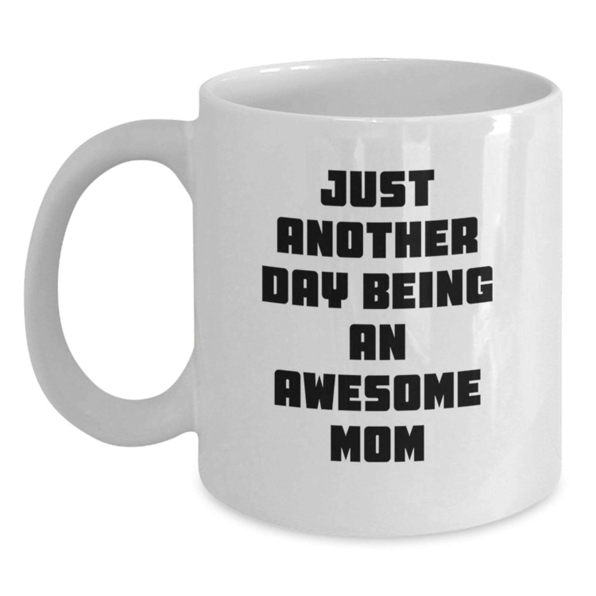Funny Mom Gifts from Women for Mom - Just Another Day Being An Awesome Mom White Coffee Mug - Main