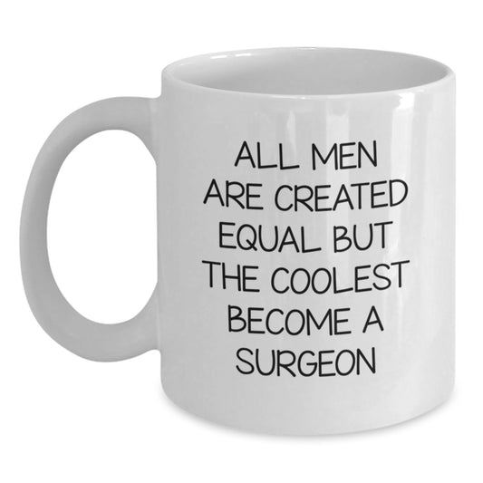 Funny Surgeon Gifts for Men, White Coffee Mug, All Men Are Created Equal But The Coolest Become A Surgeon, Gifts from Family - Main
