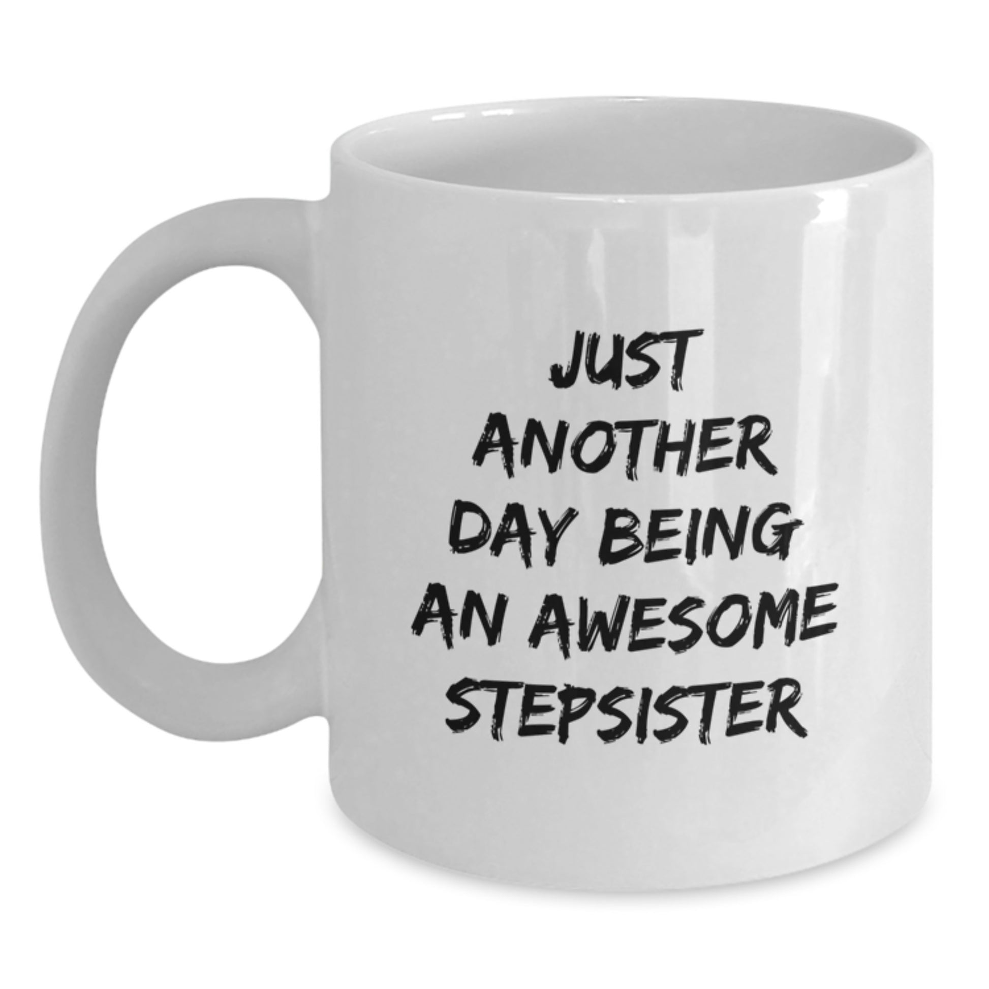 Funny Stepsister Gifts from Family - Just Another Day White Coffee Mug for Stepsister Graduation Unique Gifts - Main