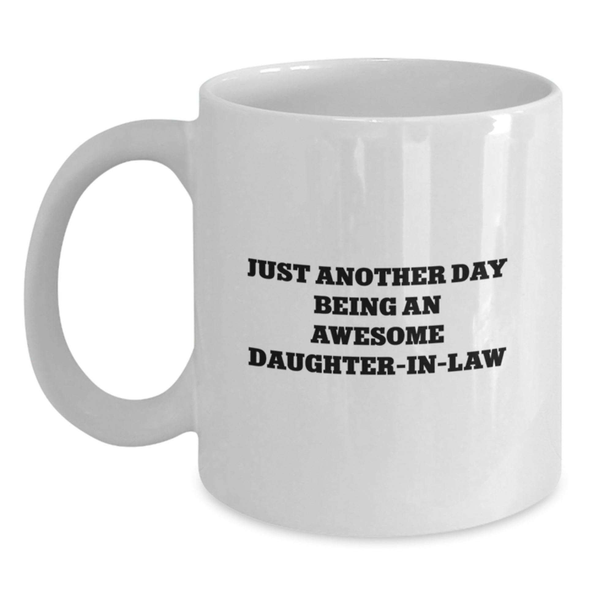 Funny Daughter-in-law Gifts from Men to Daughter-in-law Graduation Unique Mugs Just Another Day Being An Awesome Daughter-in-law - Main