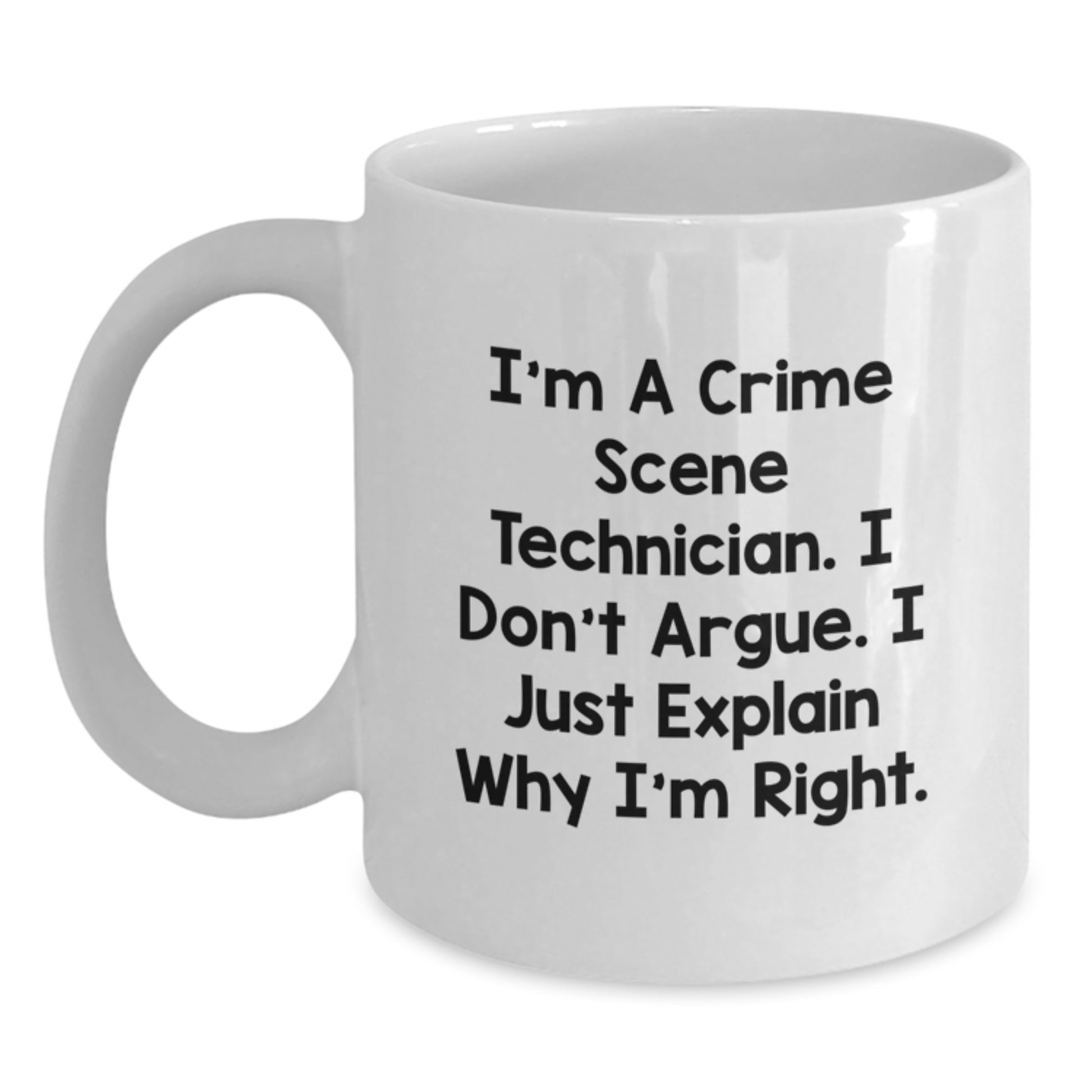 Crime Scene Technician Humor White Coffee Mug Gifts for Crime Scene Technician Graduation Unique - Main