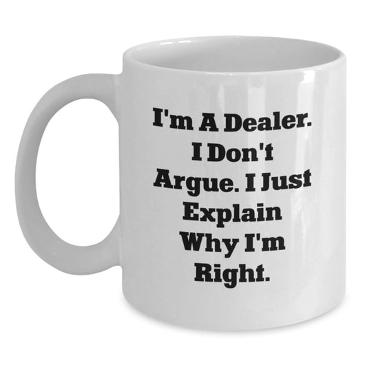 Funny Quote White Coffee Mug for Dealer Friends, Graduation Unique Gifts from Men or Women - Main