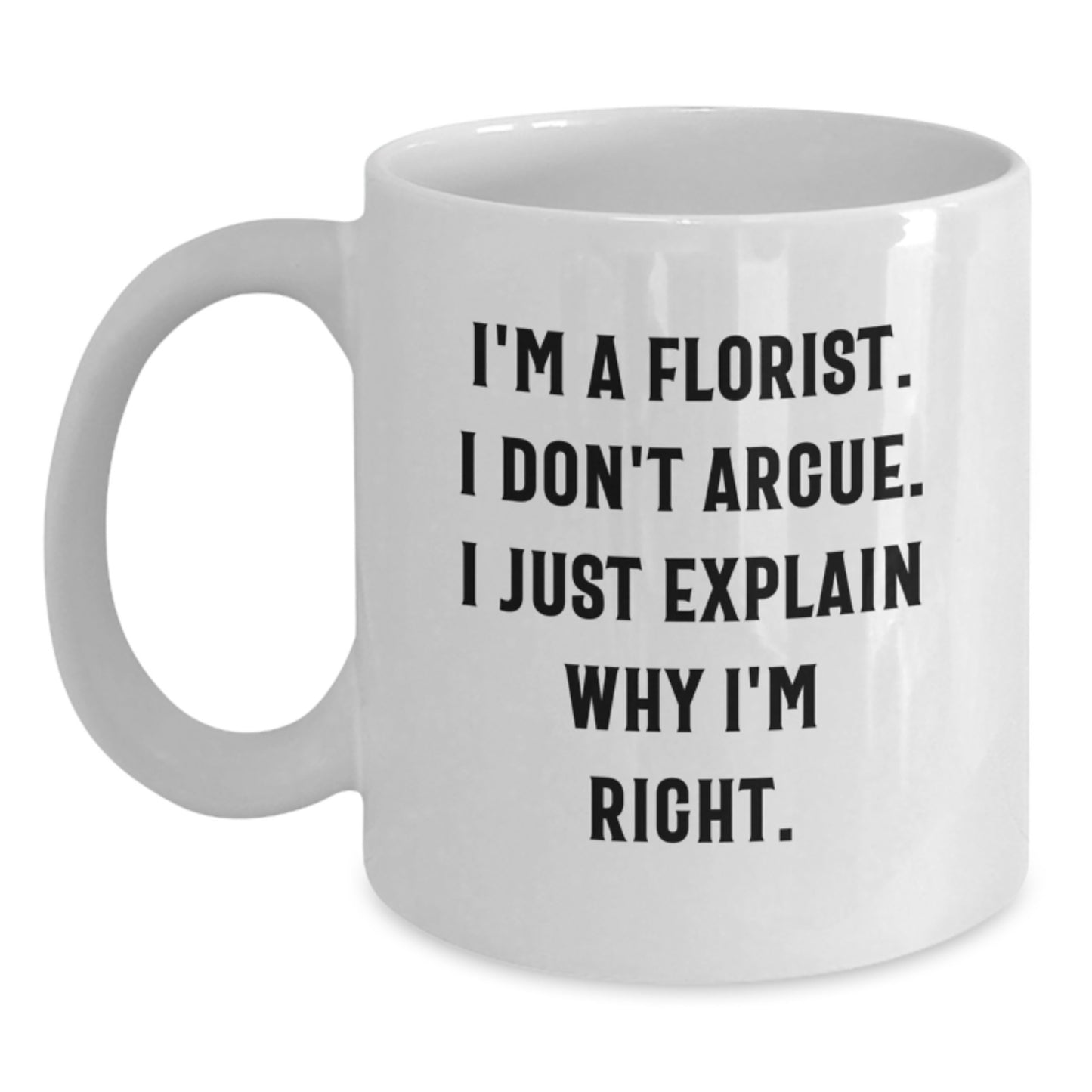 Florist Funny Quote White Coffee Mug Gifts from Friends for Graduation Unique Presents - Main