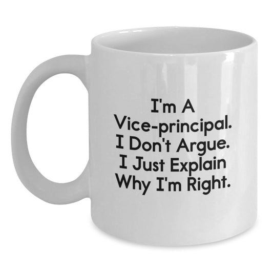 Funny Vice-principal Gifts for Men - White Coffee Mug with Inspirational Quote: 'I'm A Vice-principal. I Don't Argue. I Just Explain Why I'm Right.' - Gifts from Family - Main