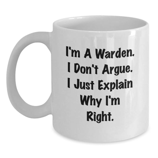 Funny Warden Quote White Coffee Mug Gifts for Men Women Friends Family - I'm Right, White Coffee Mug, Ideal Gift - Main