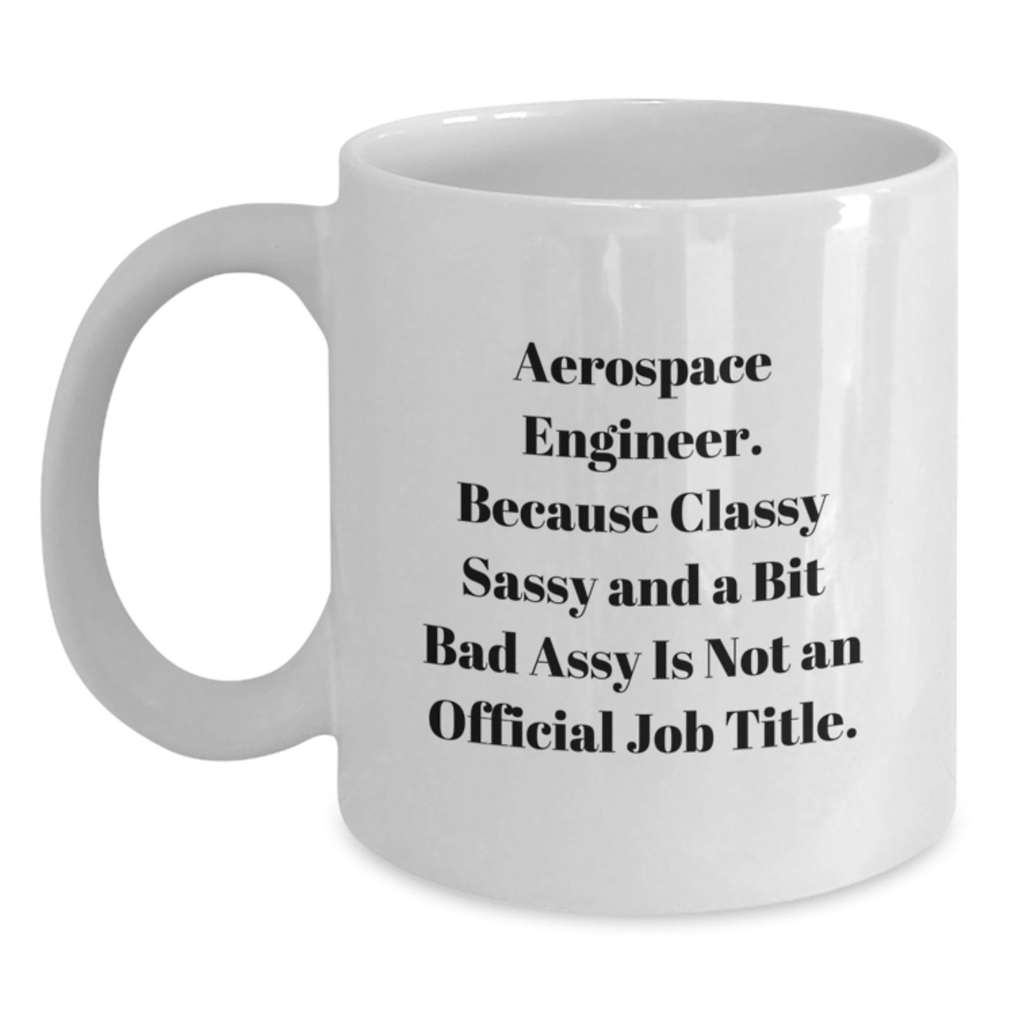 Gifts from Family Members for Aerospace Engineers - Funny Quote White Coffee Mug for Graduation Unique Gifts - Main