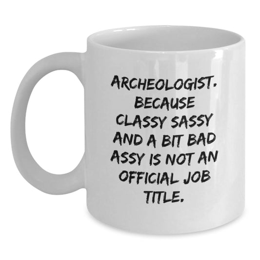 Funny Archeologist White Coffee Mug Gifts from Friends for Archeologist Graduation Unique - Main