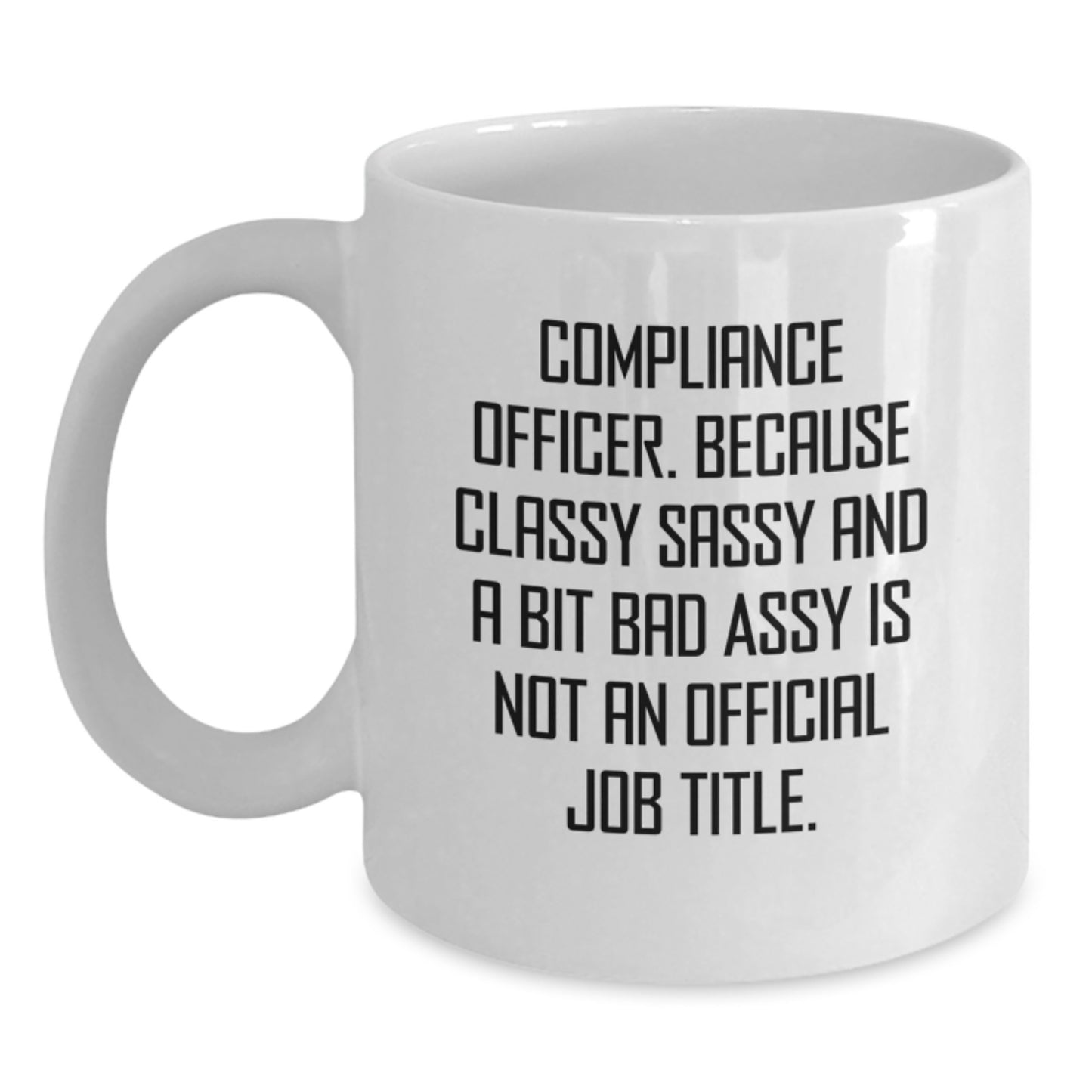 Compliance Officer Gifts from Friends, Funny Quote White Coffee Mug, Graduation Unique Gifts for Compliance Officer Men Women - Main