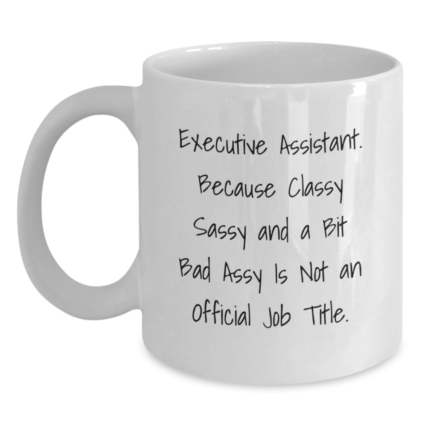 Funny Executive Assistant Gifts from Friends - White Coffee Mug - Classy Sassy and A Bit Fearlessy - Main