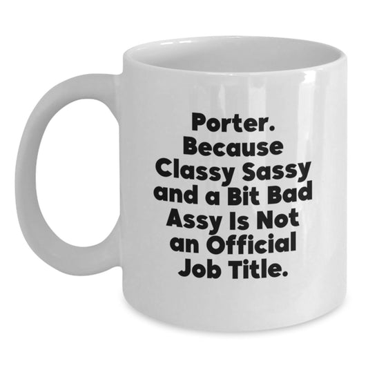 Funny Gifts for Porter, White Coffee Mug with Porter Quote, White Ceramic Mug for Mom on Mother's Day, Unique Mother's Day Unique Gifts from Men to Women, Funny Gifts for Porter Lover - Main