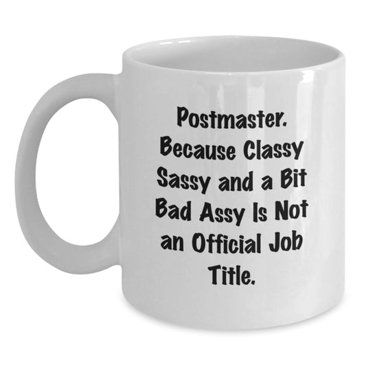 Funny Postmaster Gifts from Men to the Classy and Sassy Women in Charge White Coffee Mug - Main