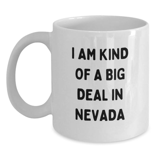 Nevada Gifts from Friends and Family - I Am Kind Of A Prime Selection In Nevada - White Coffee Mug for Mom on Mother's Day - Main