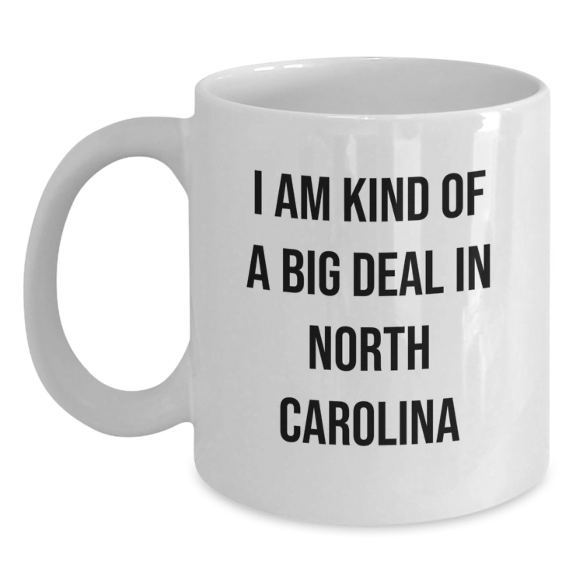 Funny North Carolina White Coffee Mug Gifts from Men to Mom for Mother's Day - I Am Kind Of A Prime Selection In North Carolina - Main