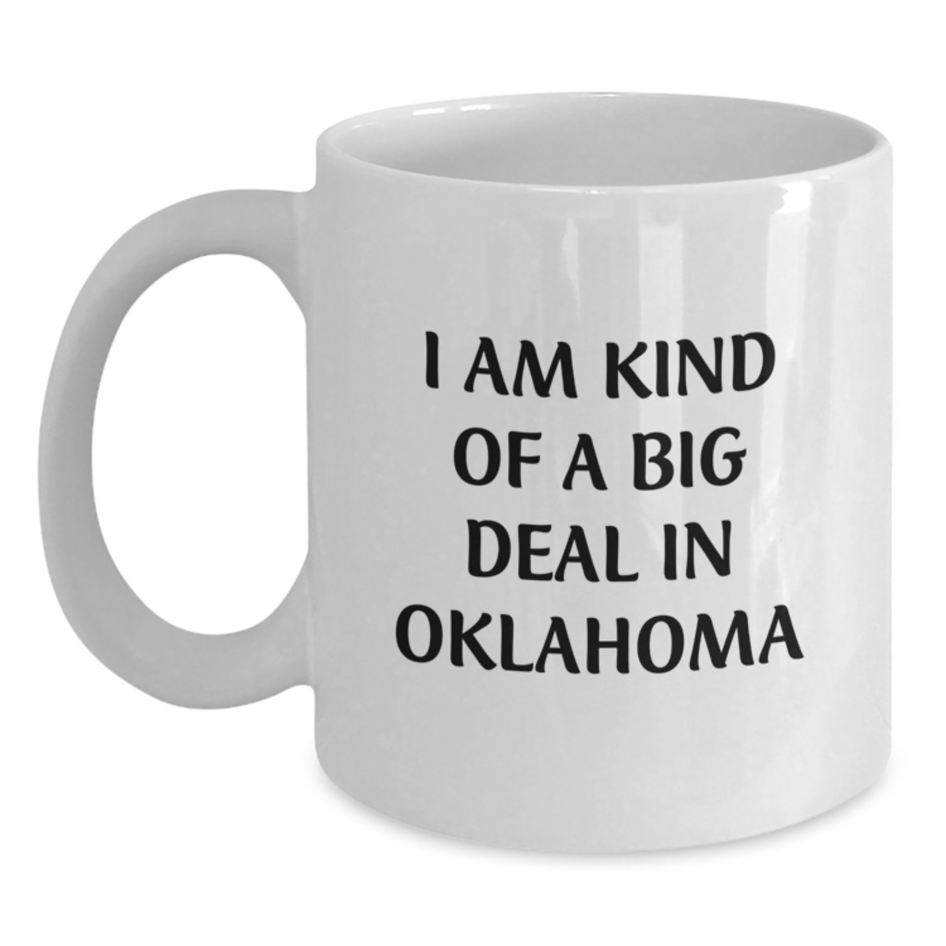 Oklahoma White Coffee Mug Funny Quote Gifts from Family to Oklahoma Friends - Main