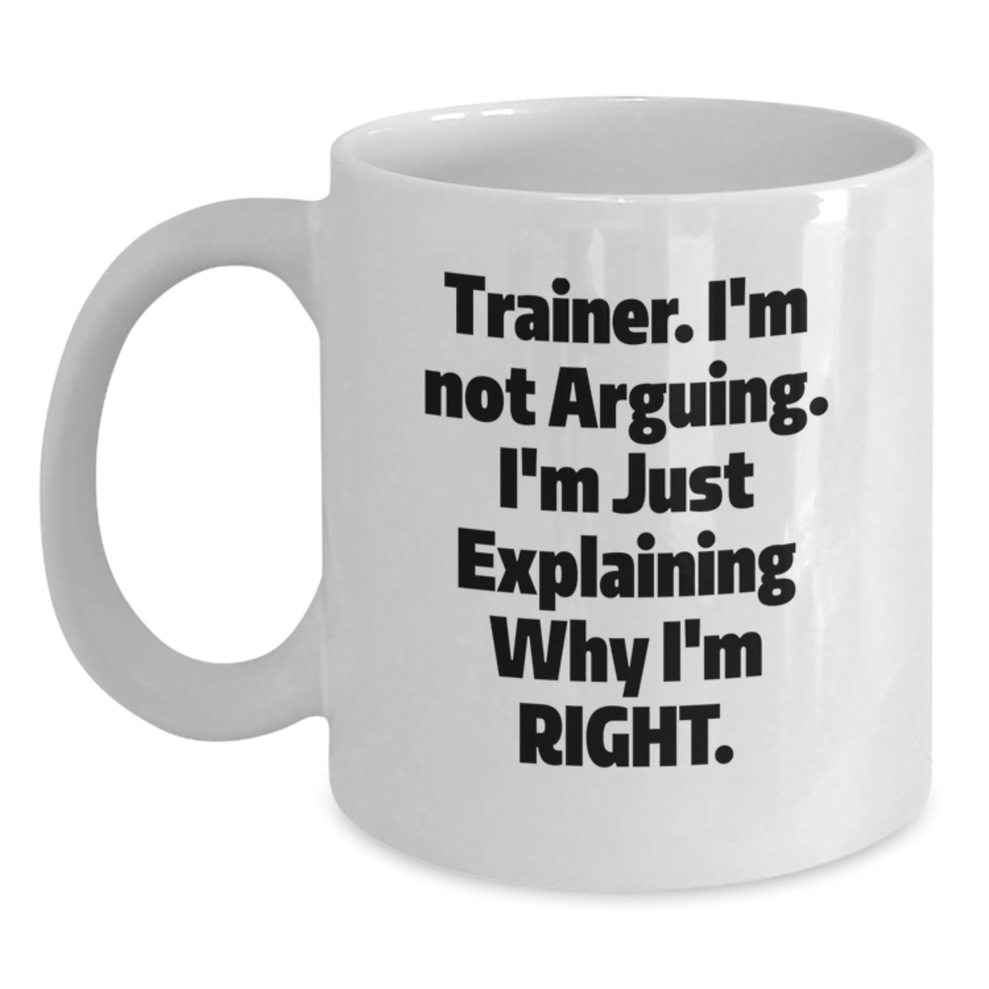 Funny Trainer Gifts White Coffee Mug, Trainer Inspirational Quotes for Birthday Unique Gifts from Friends to Family, Trainer Lover Mug, 11oz or 15oz Ceramic, Microwave and Dishwasher Safe - Main