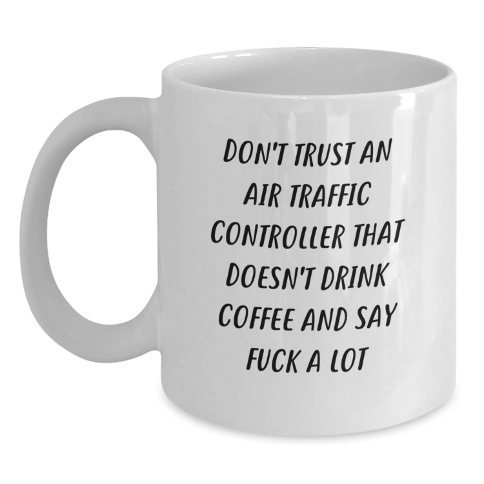 Funny Air Traffic Controller Humor White Coffee Mug Gifts from Friends to Air Traffic Controller on Birthday - Main