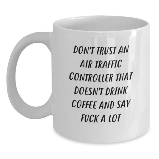 Funny Air Traffic Controller Humor White Coffee Mug Gifts from Friends to Air Traffic Controller on Birthday - Main