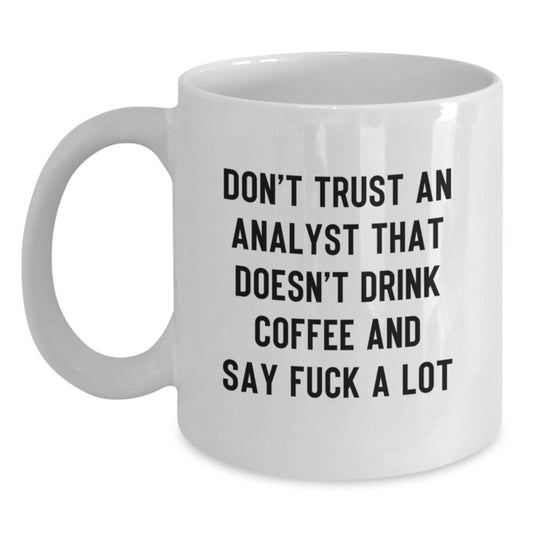 Funny Analyst Quotes Gifts for Mum from Family, White Coffee Mug for Mother's Day, Analyst White Coffee Mug with Funny Quote 'Don't Trust An Analyst' - Main