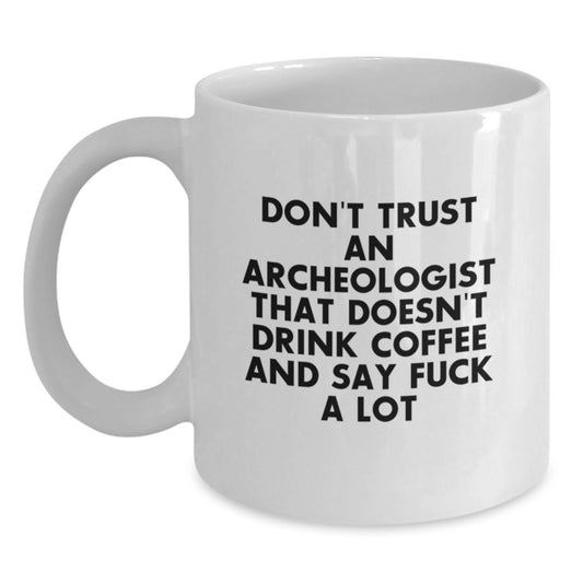 Archeologist Gifts Funny Quote White Coffee Mugs for Her, Unique Mother's Day Unique Gifts from Family to Archeologist Women - Main
