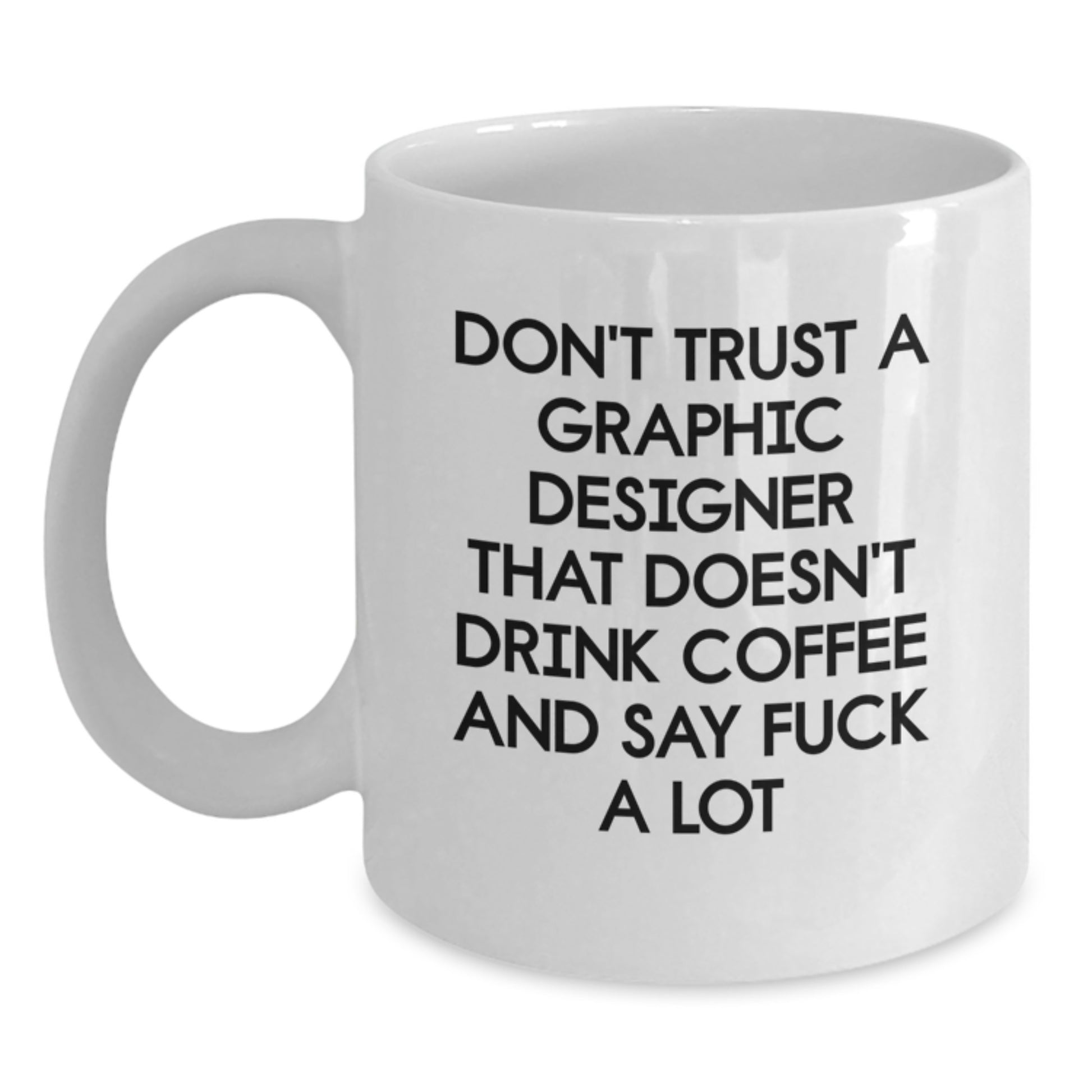 Funny Graphic Designer Gifts, Don't Trust A Graphic Designer Without Coffee, Unique Birthday White Coffee Mugs for Graphic Designers from Friends - Main