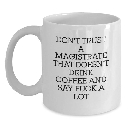 Funny White Coffee Mug for Magistrates Gifts from Family, Friends, or Coworkers - Unique Graduation Gifts for Magistrates or Men - Main