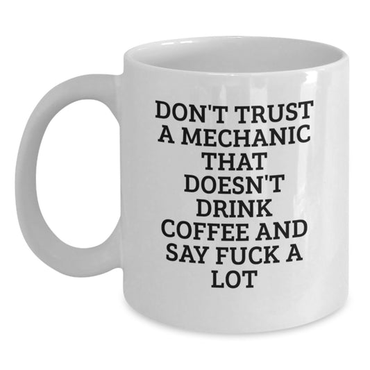 Funny Mechanic Quotes White Coffee Mugs for Mechanic, Birthday Unique Gifts from Men, Women Friends, Birthday Unique Gifts for Mechanic, Men, Friends, Funny Mechanic Mugs - Main